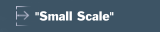 "Small Scale"